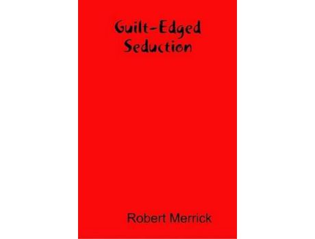 Livro Guilt-Edged Seduction de Robert Merrick ( Inglês )