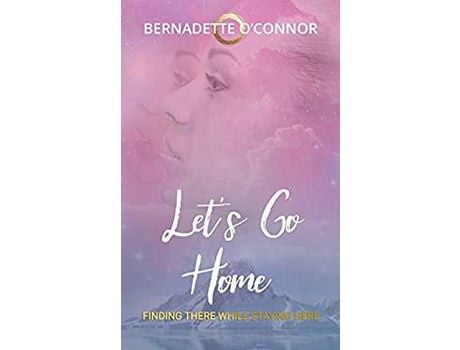 Livro Let'S Go Home: Finding There While Staying Here de Bernadette O'Connor ( Inglês )