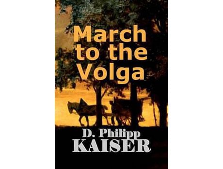 Livro March To The Volga de D. Philipp Kaiser ( Inglês )