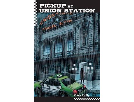 Livro Pick Up At Union Station de Gary Reilly ( Inglês )