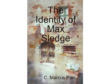 Livro The Identity Of Max Sledge de C. Marcus Parr ( Inglês )