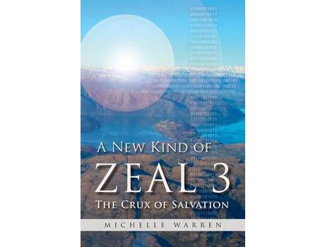 Livro A New Kind Of Zeal 3: The Crux Of Salvation de Michelle Warren ( Inglês )