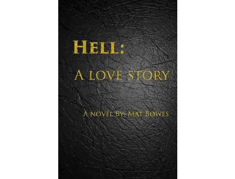 Livro Hell: A Love Story de Mat Bowes ( Inglês )