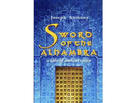 Livro Sword Of The Alhambra: A Tale Of Ancient Spain de Joseph Anthony ( Inglês )