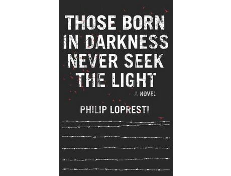 Livro Those Born In Darkness Never Seek The Light de Philip LoPresti ( Inglês )
