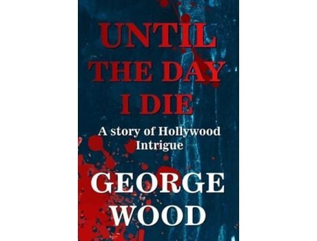 Livro Until The Day I Die de George Wood ( Inglês )