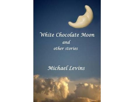 Livro White Chocolate Moon de Michael Levins ( Inglês )