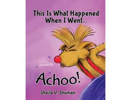 Livro This Is What Happened When I Went Achoo! de Sheila V. Shuman ( Inglês )