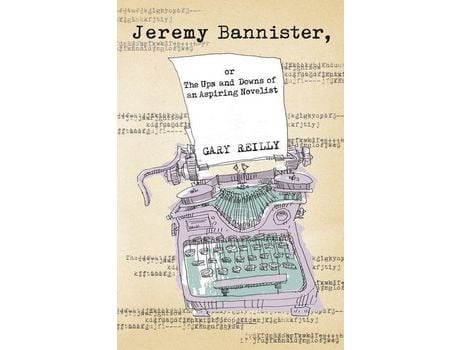 Livro Jeremy Bannister, Or The Ups And Downs Of An Aspiring Novelist de Gary Reilly ( Inglês )
