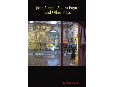 Livro Jane Austen, Action Figure And Other Plays de Elaine Avila ( Inglês )