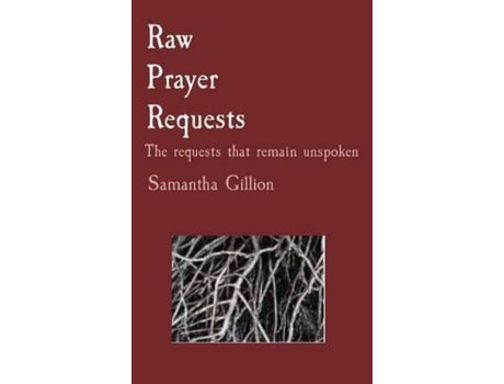 Livro Raw  Prayer  Requests: The Requests That Remain Unspoken de Samantha Gillion ( Inglês )