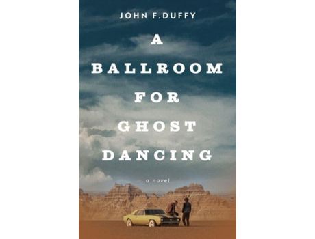Livro A Ballroom For Ghost Dancing de John Duffy ( Inglês )