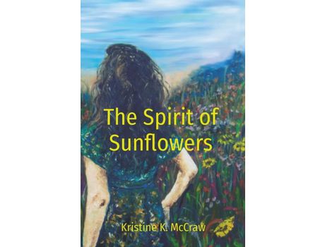 Livro The Spirit Of Sunflowers de Kristine McCraw ( Inglês )