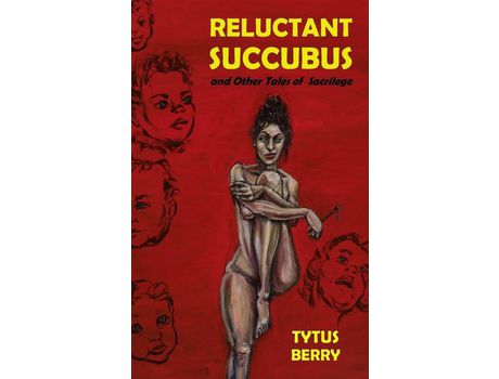 Livro Reluctant Succubus &Amp; Other Tales Of Sacrilege de Tytus Berry ( Inglês )