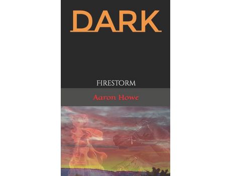 Livro Dark: Firestorm de Aaron Howe ( Inglês )