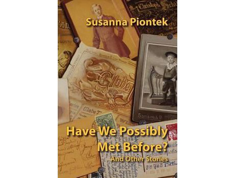 Livro Have We Possibly Met Before? And Other Stories de Susanna Piontek ( Inglês )