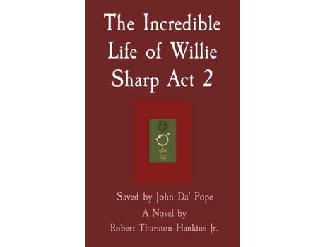 Livro The Incredible Life Of Willie Sharp Act 2: Saved By John Da' Pope de Robert Hankins ( Inglês )