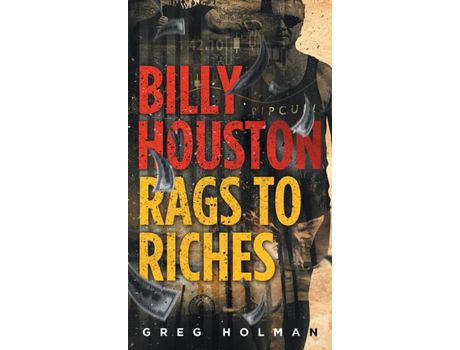 Livro Billy Houston  Rags To Riches de Greg Holman ( Inglês )