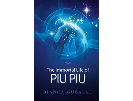 Livro The Immortal Life Of Piu Piu: A Magical Journey Exploring The Mystery Of Life After Death de Bianca Gubalke ( Inglês )