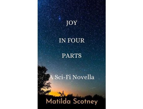Livro Joy In Four Parts: A Sci Fi Novella de Matilda Scotney ( Inglês )