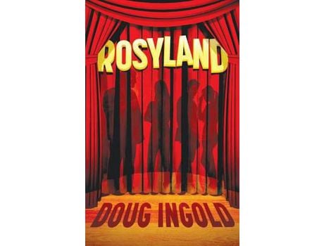 Livro Rosyland: A Novel In Iii Acts de Doug Ingold ( Inglês )