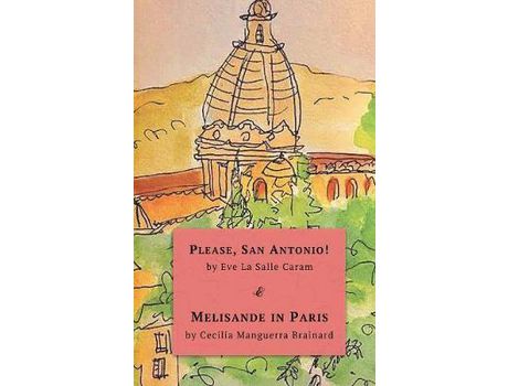 Livro Please, San Antonio! &Amp; Melisande In Paris: Two Novellas, Special International Edition de CeciliaManguerra Brainard ( Inglês )