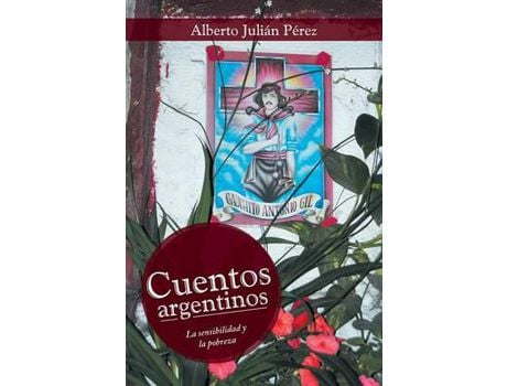 Livro Cuentos Argentinos: La Sensibilidad Y La Pobreza de Alberto Julián Pérez ( Inglês )