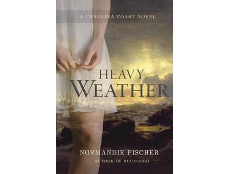 Livro Heavy Weather: A Carolina Coast Novel de Normandie Fischer ( Inglês )