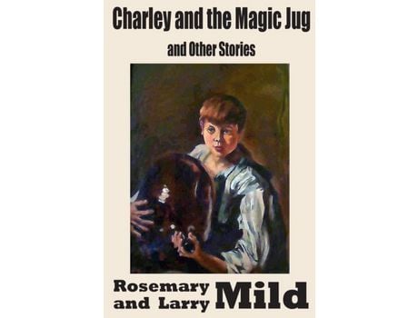 Livro Charley And The Magic Jug And Other Stories de Larry Mild ( Inglês )