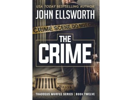 Livro The Crime: Thaddeus Murfee Legal Thriller Series Book Twelve de John Ellsworth ( Inglês )