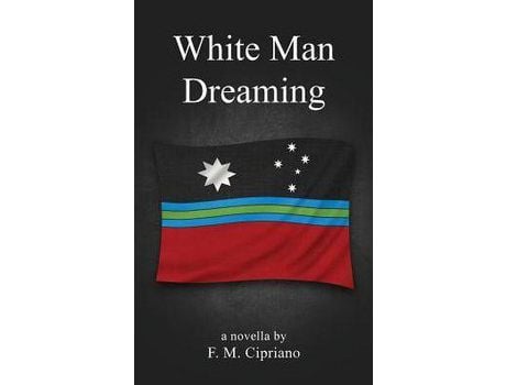 Livro White Man Dreaming de F. M. Cipriano ( Inglês )