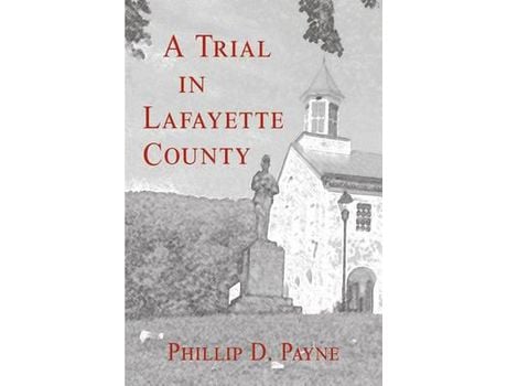 Livro A Trial In Lafayette County de Phillip D Payne ( Inglês )