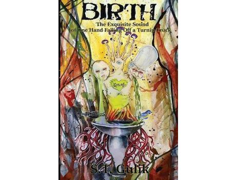 Livro Birth: The Exquisite Sound Of One Hand Falling Off A Turnip Truck de S.T. Gulik ( Inglês )