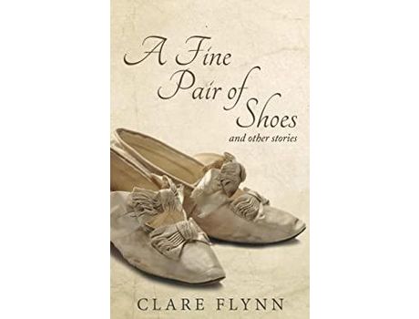 Livro A Fine Pair Of Shoes And Other Stories: A Tapestry Of True Tales From Then And Now de Clare Flynn ( Inglês )