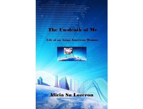 Livro The Un-Death Of Me: Life Of An Asian American Woman de Alicia Su Lozeron ( Inglês )