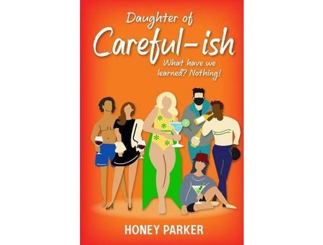 Livro Daughter Of Careful-Ish: What Have We Learned? Nothing! de Honey Parker ( Inglês )