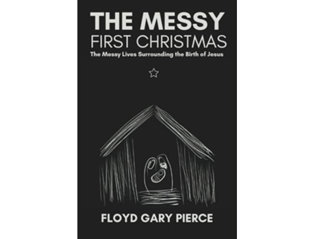 Livro The Messy First Christmas The Messy Lives Surrounding the Birth of Jesus de Floyd Gary Pierce (Inglês)