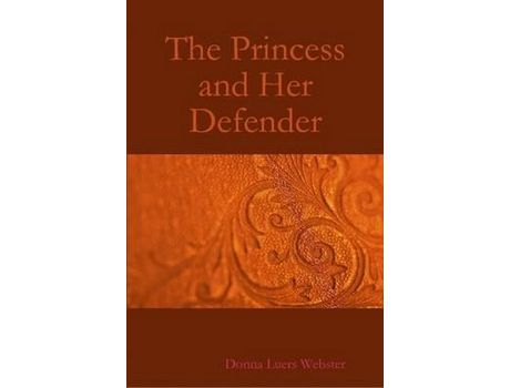 Livro The Princess And Her Defender de Donna Luers Webster ( Inglês )