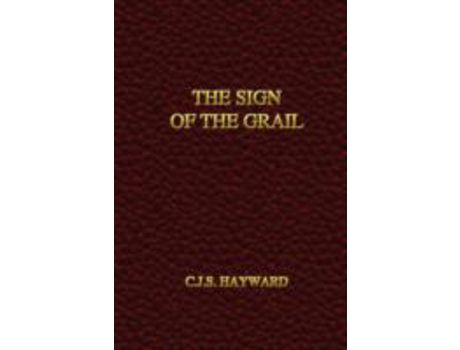 Livro The Sign Of The Grail de C. J. S. Hayward ( Inglês )