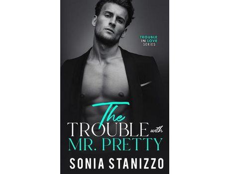 Livro The Trouble With Mr. Pretty de Sonia Stanizzo ( Inglês )