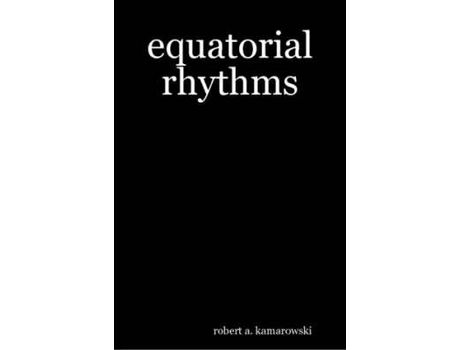 Livro Equatorial Rhythms de Robert A. Kamarowski ( Inglês )