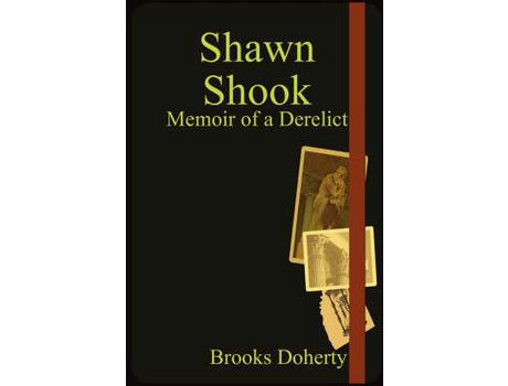 Livro Shawn Shook: Memoir Of A Derelict de Brooks Doherty ( Inglês )
