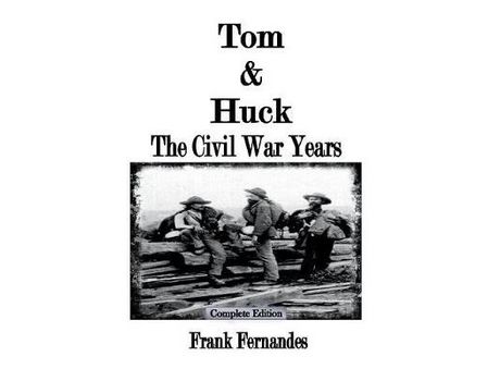 Livro Tom &Amp; Huck: The Civil War Years de Frank Fernandes ( Inglês )
