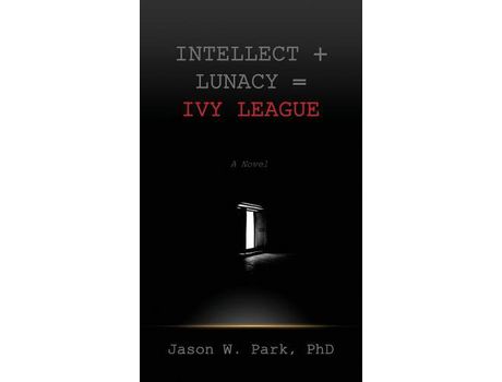 Livro Intellect + Lunacy = Ivy League: Studying Hard &Amp; Partying Harder At The World'S Foremost University de Jason W Park ( Inglês )
