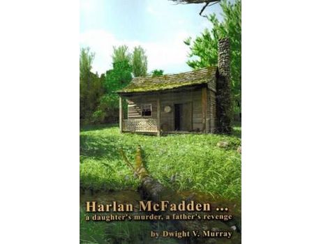 Livro Harlan Mcfadden, A Daughter'S Murder, A Father'S Revenge de Dwight Murray ( Inglês )