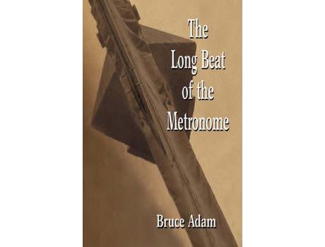Livro The Long Beat Of The Metronome de Bruce Adam ( Inglês )