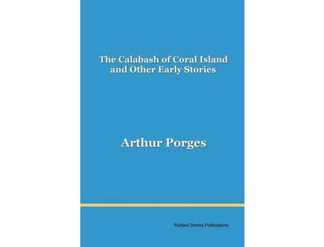 Livro The Calabash Of Coral Island And Other Early Stories de Arthur Porges ( Inglês )