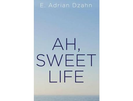 Livro Ah, Sweet Life de E. Adrian Dzahn ( Inglês )