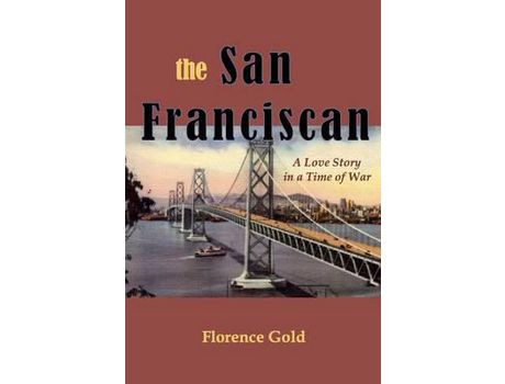 Livro The San Franciscan: A Love Story In A Time Of War de Florence Gold ( Inglês )