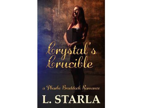 Livro Crystal'S Crucible: A Phoebe Braddock Romance de L. Starla ( Inglês )